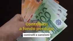 Contributi a fondo perduto, le sanzioni in caso di indebita percezione